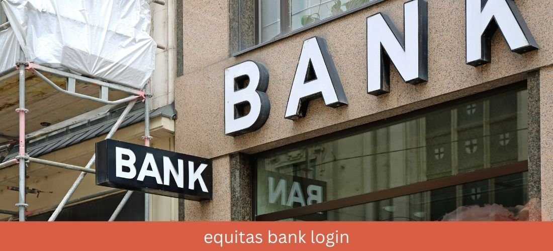 Equitas Bank Login: A Complete Guide for Hassle-Free Access