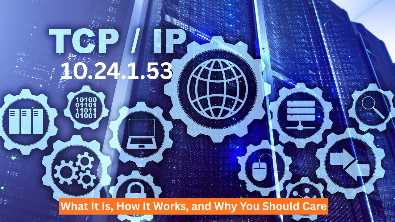 10.24.1.53 – What It Is, How It Works, and Why You Should Care